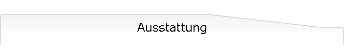 Ausstattung